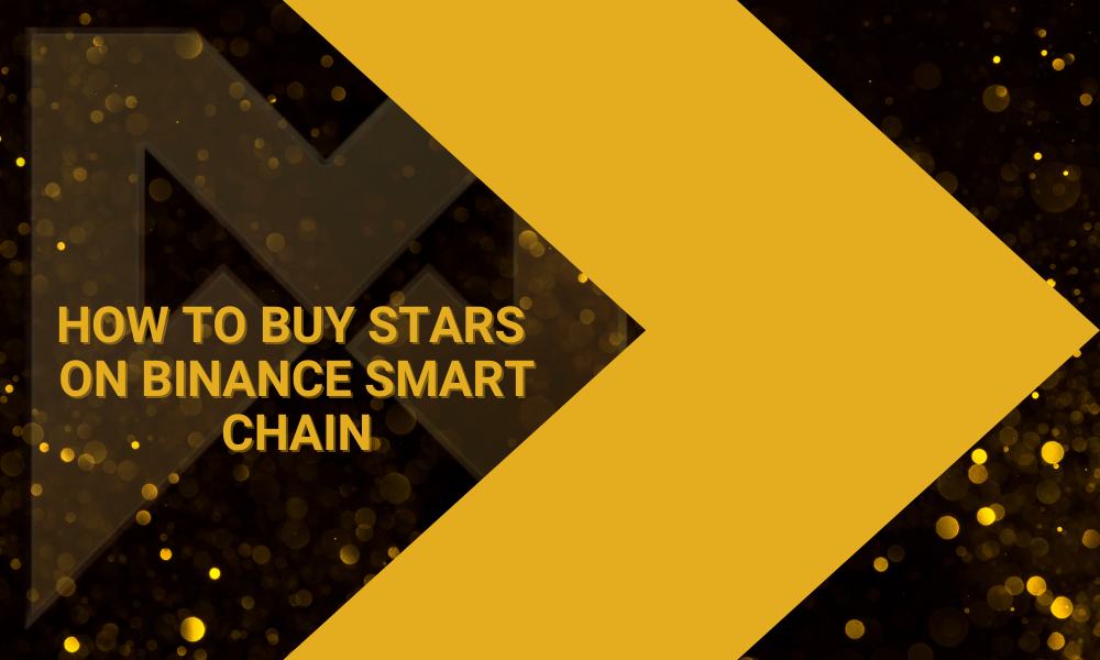 How to Buy Stars on Binance Smart Chain (BSC)